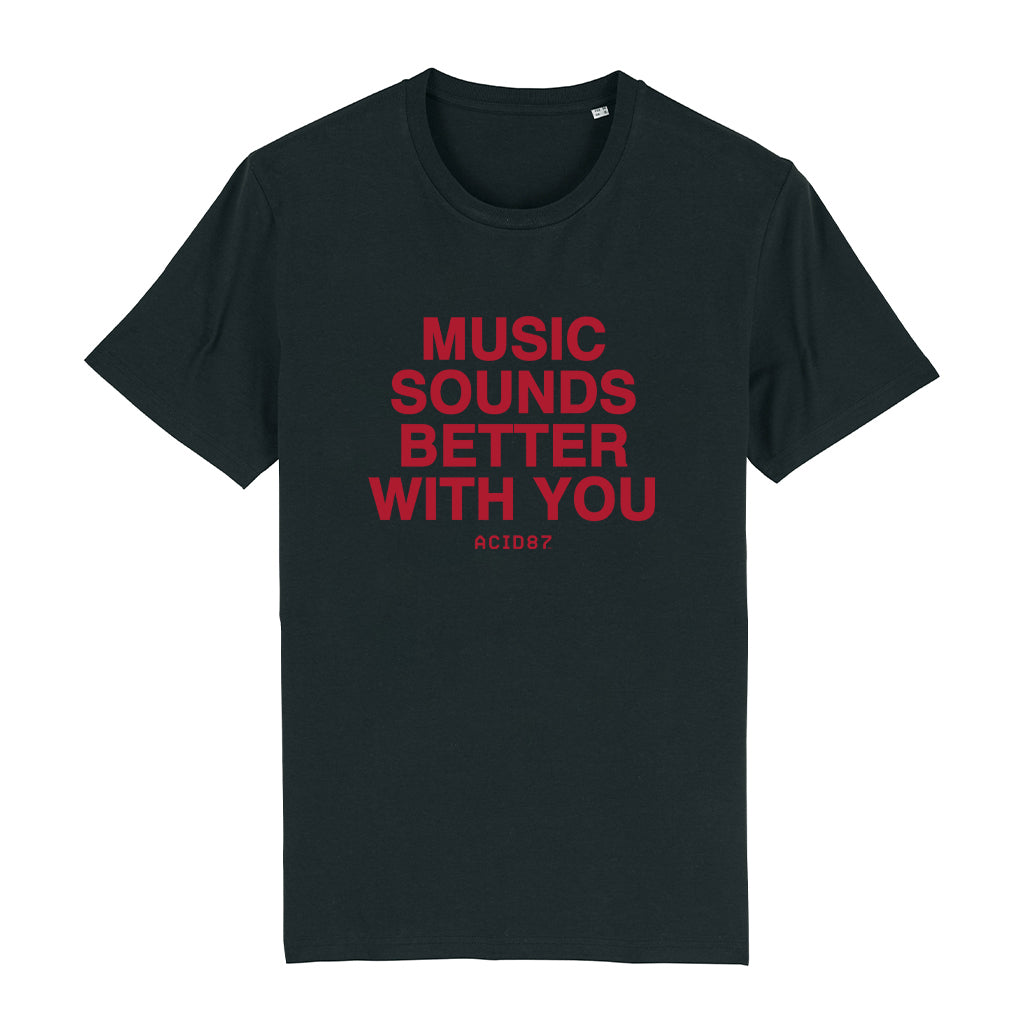 Music Sounds Better With You Unisex T-Shirt