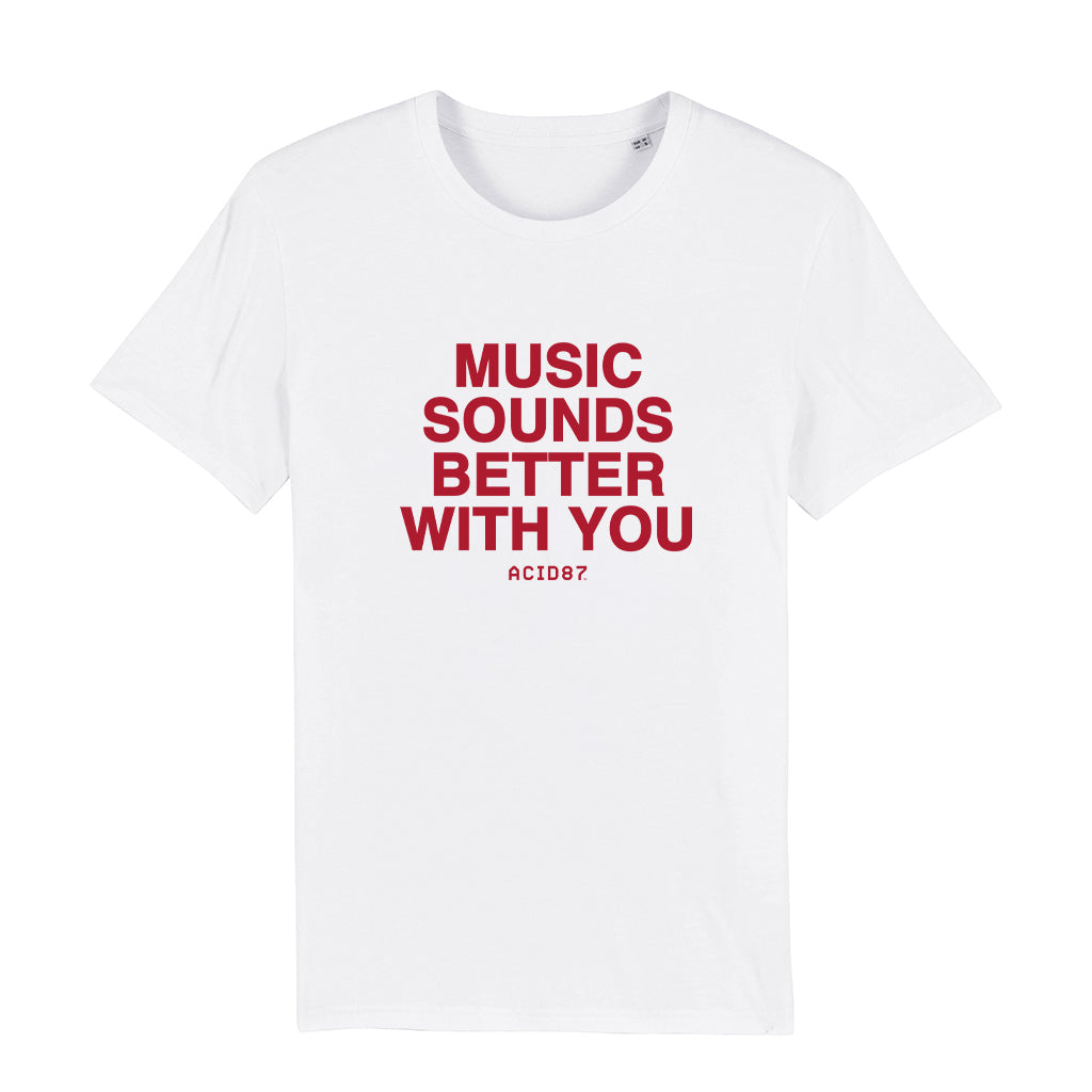 Music Sounds Better With You Unisex T-Shirt