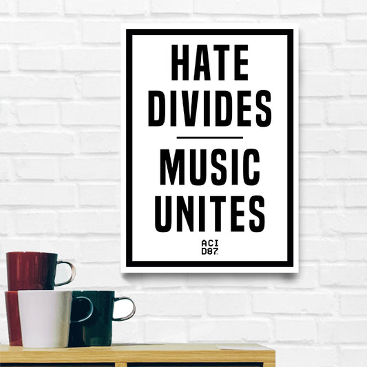 Hate Divides Music Unites SRA3 Print