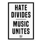 Hate Divides Music Unites SRA3 Print