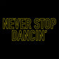 Never Stop Dancin! Unisex Sweatshirt
